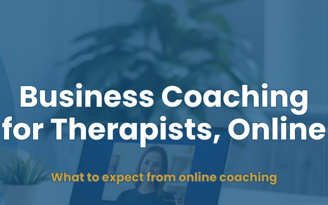 Business Coaching for Therapist UK, Online: What to Expect