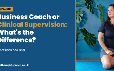 What’s the Difference Between a Business Coach and Clinical Supervision?